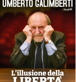 UMBERTO GALIMBERTI - L'illusione della libertà